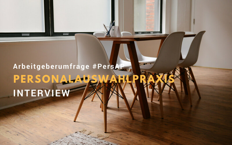 Umfrage Personalauswahl-Praxis Interviews #PersAP2018
