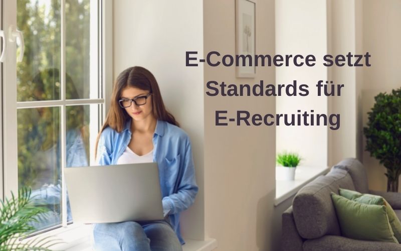 E-Commerce setzt Standards für E-Recruiting