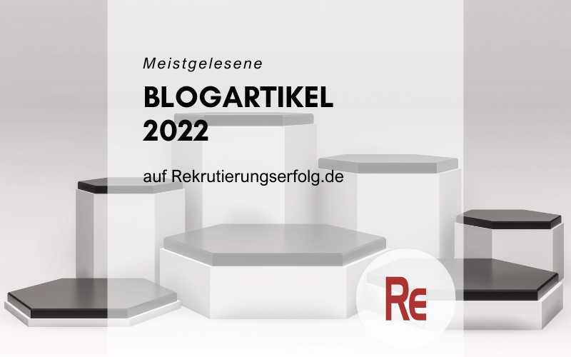 Die meistgelesenen Blogartikel auf Rekrutierungserfolg.de 2022