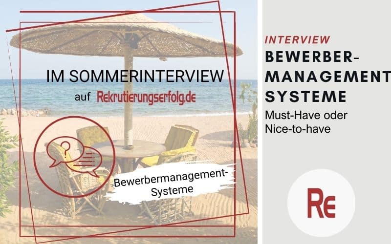 Sommerinterview Bewerbermanagement-Systeme - Must-have oder Nice-to-have?