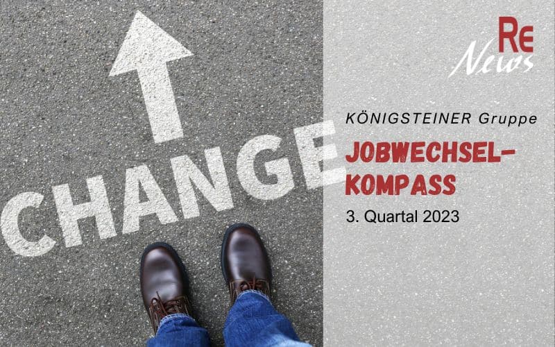 Jobwechsel-Kompass der KÖNIGSTEINER Gruppe für das 3. Quartal 2023