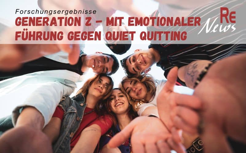 Emotional Leadership hält Generation Z vom Quiet Quitting ab