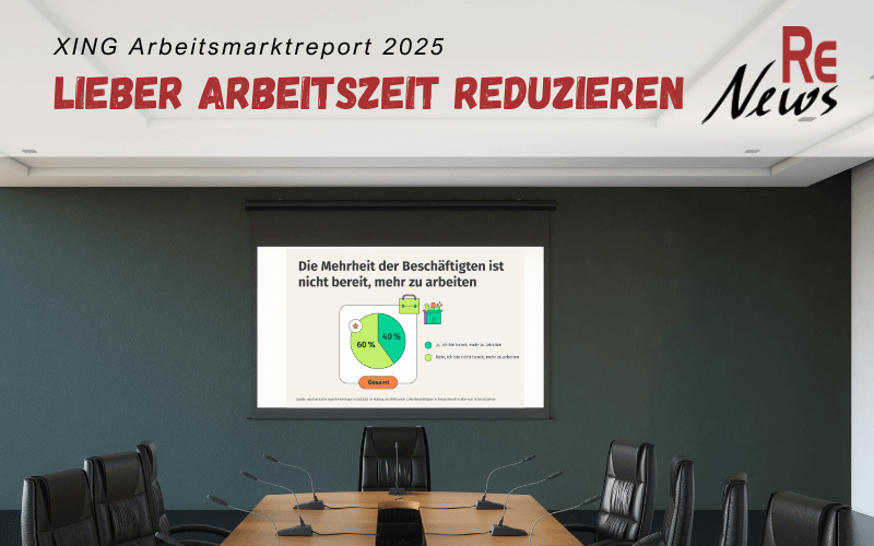 RE News - Einstellung zu Mehrarbeit - Xing Arbeitsmark-Report 2025