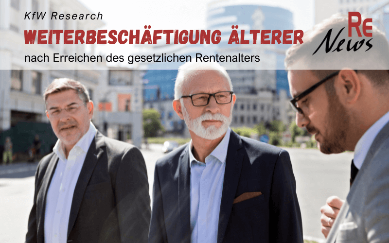 Ergebnisse einer KFW -Sonderauswertung zur Weiterbeschäftigung Älterer über das gesetzliche Rentenalter hinaus - RE News