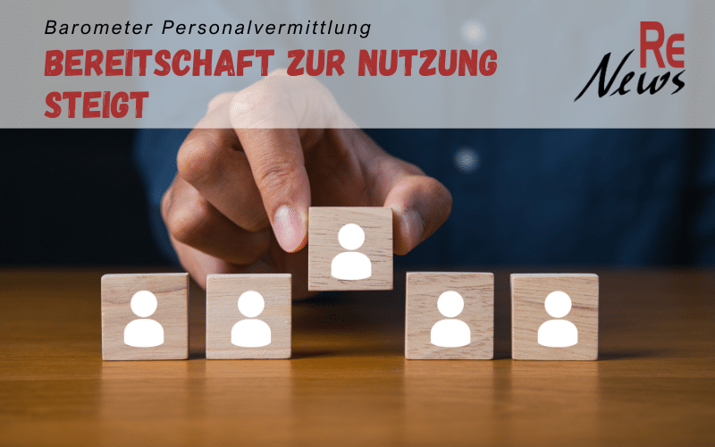 Barometer Personalvermittlung - steigende Nutzungsbereitschaft - RE News