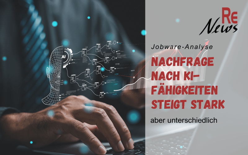 RE News - KI-Fähigkeiten gesucht - Jobware-Analyse