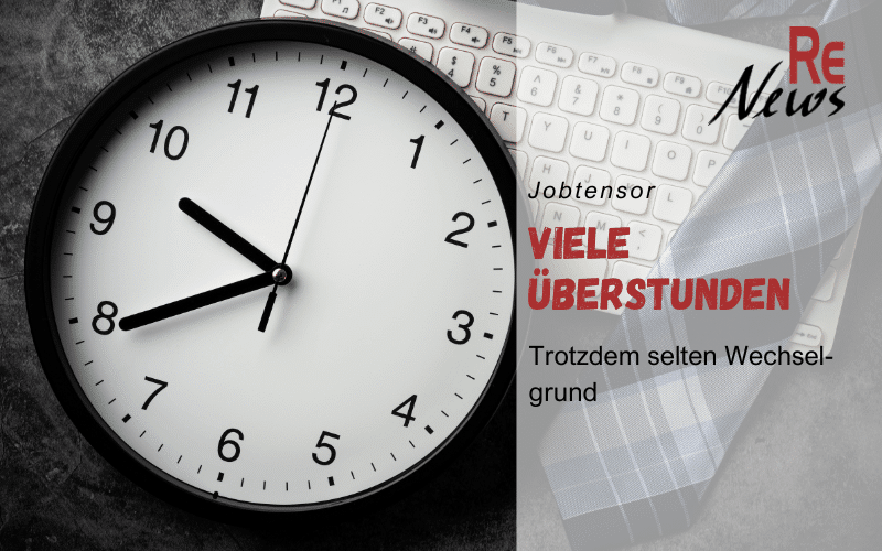 RE News - Umfrage zu Überstunden und Grund für Arbeitgerber-Wechsel