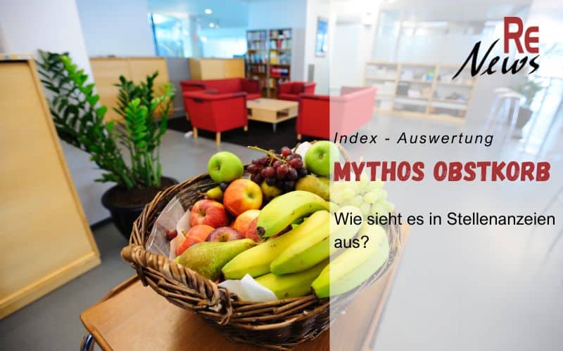 Mythos Obstkorb – Wie sieht es Stellenanzeigen aus? Auswertung von Index